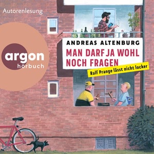 Man darf ja wohl noch fragen - Ralf Prange lässt nicht locker Hörbuch