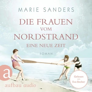 Die Frauen vom Nordstrand - Eine neue Zeit Hörbuch