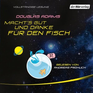 Macht's gut, und danke für den Fisch Hörbuch