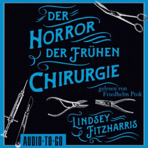 Der Horror der frühen Chirurgie Hörbuch