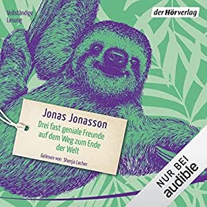 Drei fast geniale Freunde auf dem Weg zum Ende der Welt Hörbuch