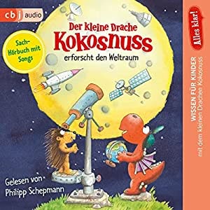 Der kleine Drache Kokosnuss erforscht den Weltraum Hörbuch