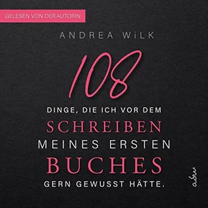 108 Dinge, die ich vor dem Schreiben meines ersten Buches gern gewusst hätte Hörbuch