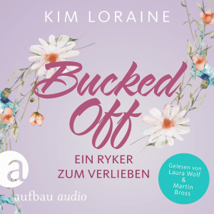 Bucked Off - Ein Ryker zum Verlieben Hörbuch