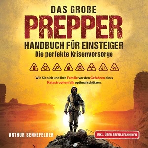 Das große Prepper Handbuch für Einsteiger - Die perfekte Krisenvorsorge Hörbuch