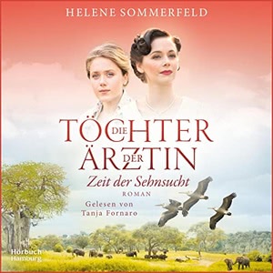 Die Töchter der Ärztin - Zeit der Sehnsucht Hörbuch