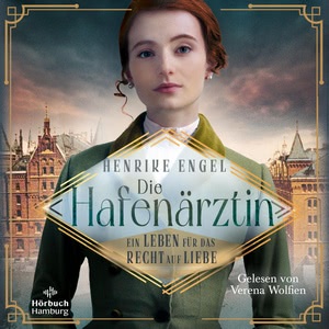Die Hafenärztin. Ein Leben für das Recht auf Liebe Hörbuch