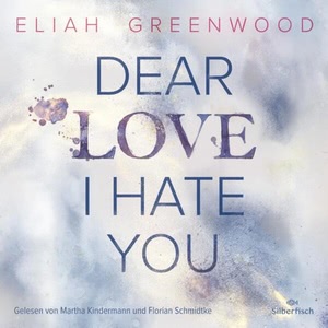 Dear Love I Hate You Hörbuch