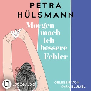 Morgen mach ich bessere Fehler Hörbuch