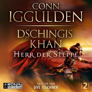 Dschingis Khan - Herr der Steppe Hörbuch