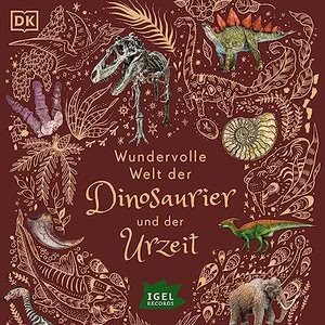 Wundervolle Welt der Dinosaurier und der Urzeit Hörbuch