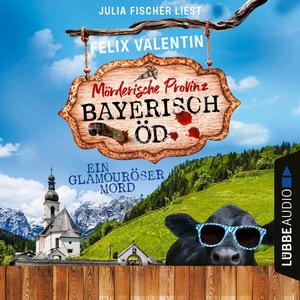 Bayerisch Öd - Ein glamouröser Mord Hörbuch