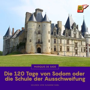 Die 120 Tage von Sodom oder die Schule der Ausschweifung Hörbuch