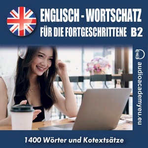 Englisch-Wortschatz für Fortgeschrittene B2 Hörbuch