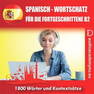 Spanisch. Wortschatz für Fortgeschrittene B2 Hörbuch