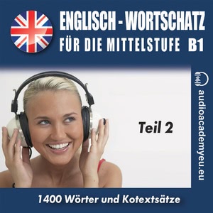 Englisch - Wortschatz für die Mittelstufe B1 2 Hörbuch
