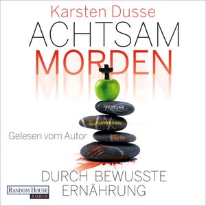 Achtsam morden durch bewusste Ernährung Hörbuch