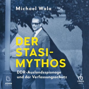 Der Stasi-Mythos Hörbuch