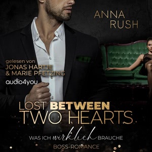 Lost between two Hearts - Was ich wirklich brauche Hörbuch