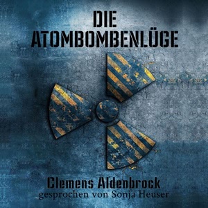 Die Atombombenlüge Hörbuch
