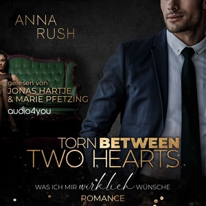 Torn between two Hearts - Was ich mir wirklich wünsche Hörbuch