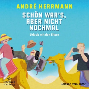 Schön war's, aber nicht nochmal – Urlaub mit den Eltern Hörbuch