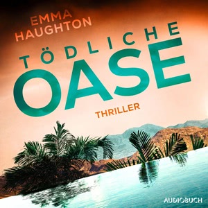 Tödliche Oase Hörbuch