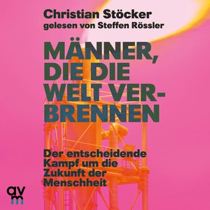 Männer, die die Welt verbrennen Hörbuch