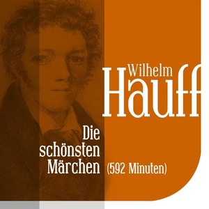 Die schönsten Märchen von Wilhelm Hauff Hörbuch