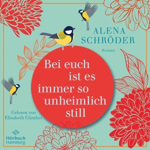 Bei euch ist es immer so unheimlich still Hörbuch
