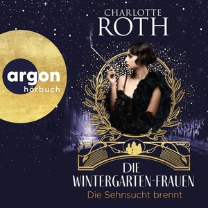 Die Wintergarten-Frauen - Die Sehnsucht brennt Hörbuch