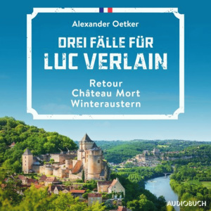 Drei Fälle für Luc Verlain - Retour / Château Mort / Winteraustern Hörbuch-Reihe gratis