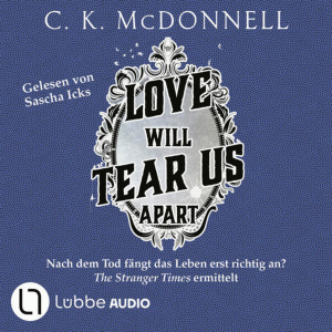 Love Will Tear Us Apart - Nach dem Tod fängt das Leben erst richtig an? The Stranger Times ermittelt. Hörbuch-Reihe gratis
