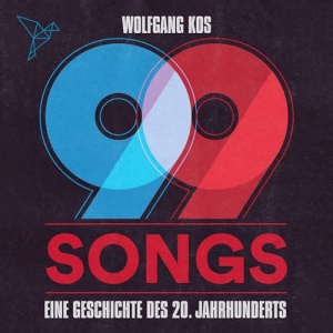 99 Songs - Eine Geschichte des 20. Jahrhunderts Hörbuch
