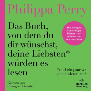 Das Buch, von dem du dir wünschst, deine Liebsten würden es lesen (und ein paar von den anderen auch) Hörbuch