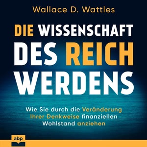 Die Wissenschaft des Reichwerdens Hörbuch