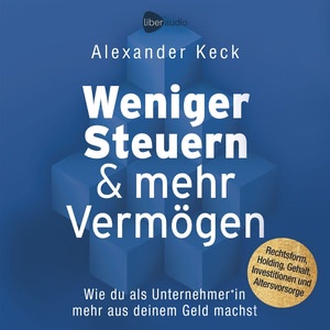 Weniger Steuern & mehr Vermögen Hörbuch
