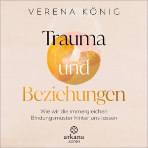 Trauma und Beziehungen Hörbuch