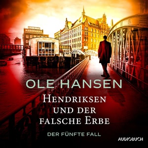 Hendriksen und der falsche Erbe - Der fünfte Fall Hörbuch