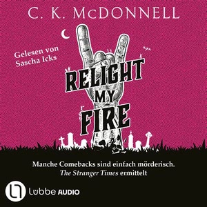 Relight My Fire. Manche Comebacks sind einfach mörderisch. Hörbuch