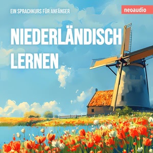 Niederländisch lernen - Ein Sprachkurs für Anfänger Hörbuch