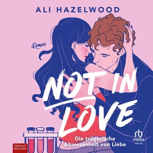 Not in Love - Die trügerische Abwesenheit von Liebe Hörbuch