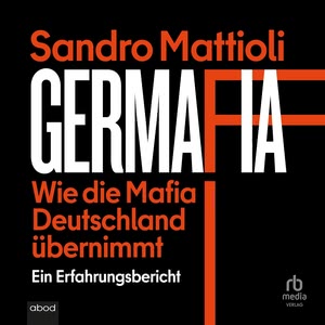Germafia: Wie die Mafia Deutschland übernimmt Hörbuch