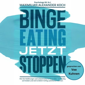 Binge Eating jetzt stoppen Hörbuch