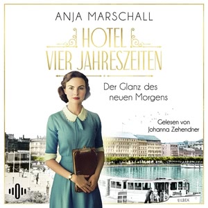 Hotel Vier Jahreszeiten – Der Glanz des neuen Morgens Hörbuch