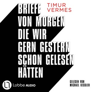 Briefe von morgen, die wir gern gestern schon gelesen hätten Hörbuch
