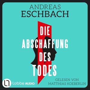 Die Abschaffung des Todes Hörbuch