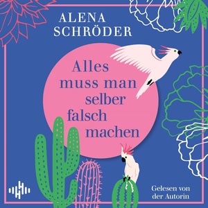 Alles muss man selber falsch machen Hörbuch
