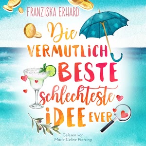 Die vermutlich beste schlechteste Idee ever Hörbuch