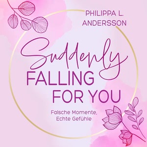 Suddenly Falling For You - Falsche Momente, Echte Gefühle Hörbuch